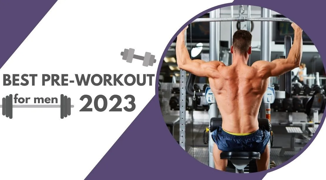 Best Pre Workout for Men: Top 8 Most Effective Options in 2023